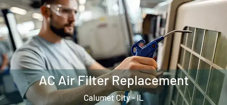 AC Air Filter Replacement Calumet City - IL