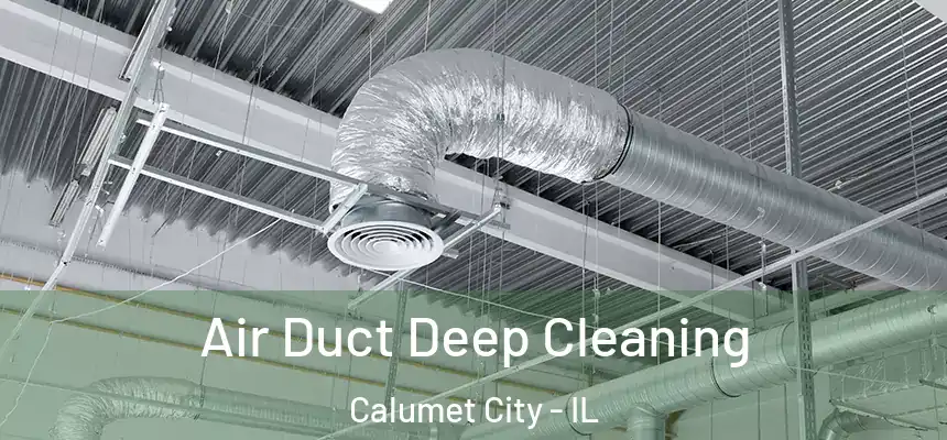 Air Duct Deep Cleaning Calumet City - IL