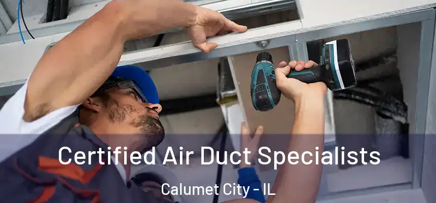 Certified Air Duct Specialists Calumet City - IL