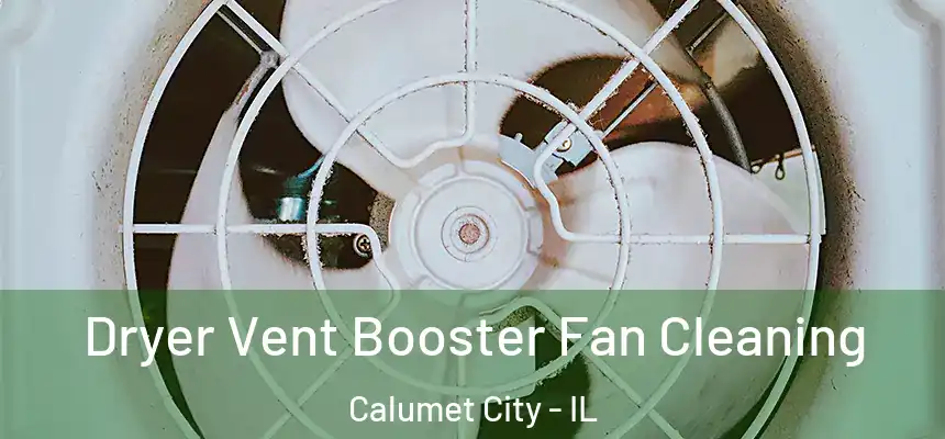 Dryer Vent Booster Fan Cleaning Calumet City - IL