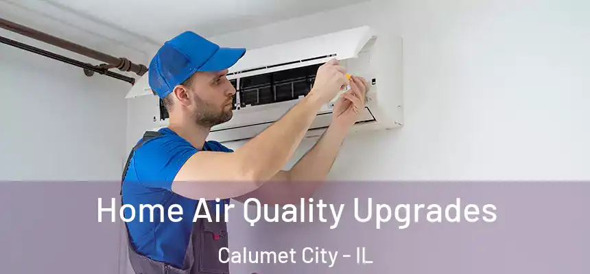  Home Air Quality Upgrades Calumet City - IL