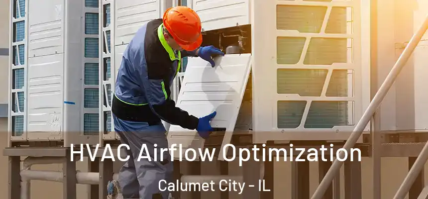  HVAC Airflow Optimization Calumet City - IL