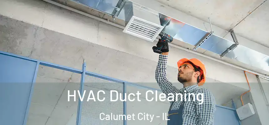 HVAC Duct Cleaning Calumet City - IL