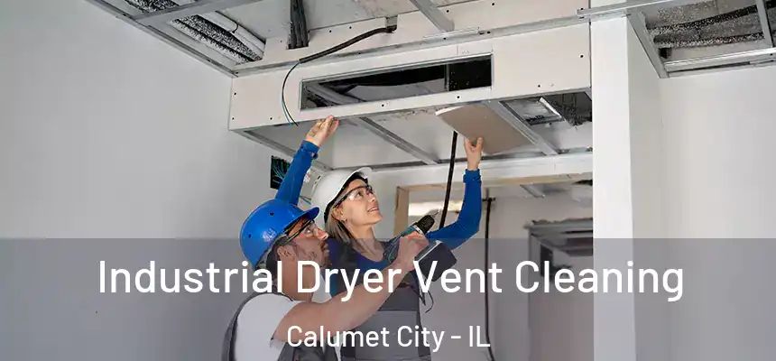 Industrial Dryer Vent Cleaning Calumet City - IL