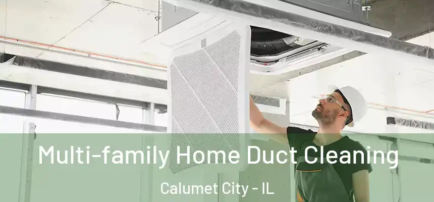 Multi-family Home Duct Cleaning Calumet City - IL