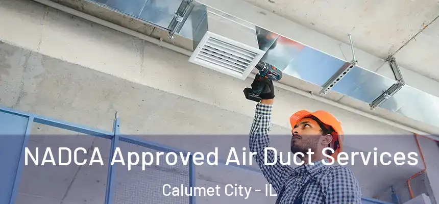  NADCA Approved Air Duct Services Calumet City - IL