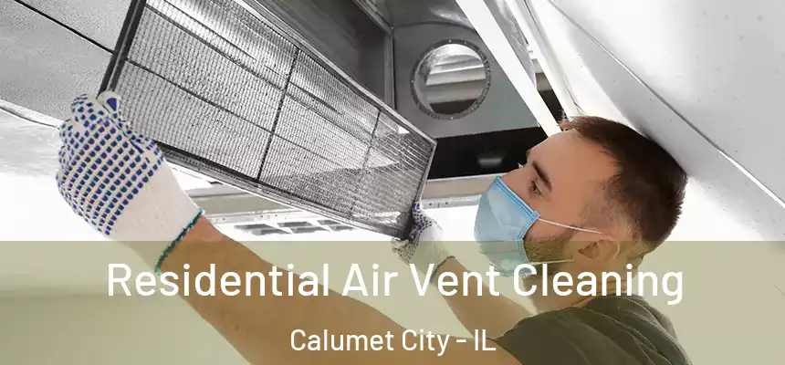Residential Air Vent Cleaning Calumet City - IL