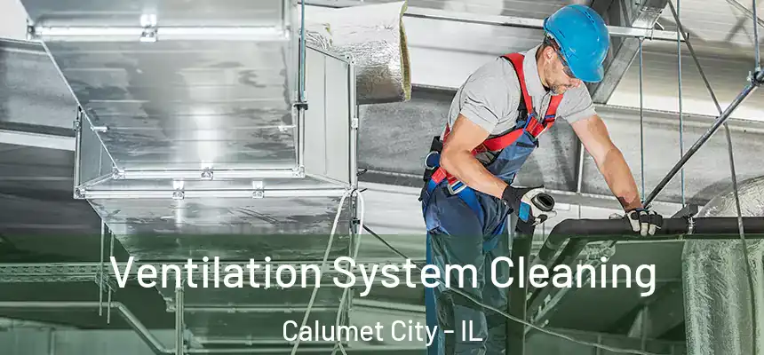  Ventilation System Cleaning Calumet City - IL